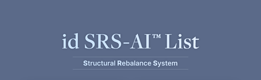 id SRS-AI™ List. Structural Rebalance System
